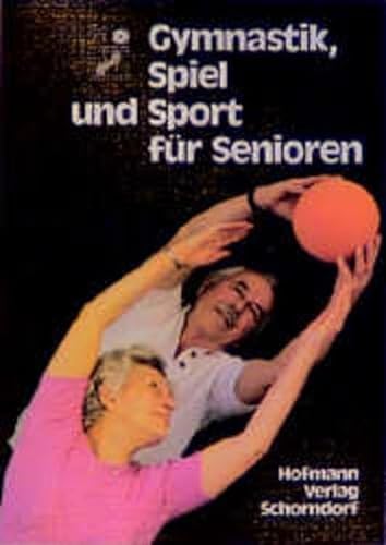 Gymnastik, Spiel und Sport für Senioren: Hrsg. v. Schwäb. Turnerbund von Hofmann GmbH & Co. KG
